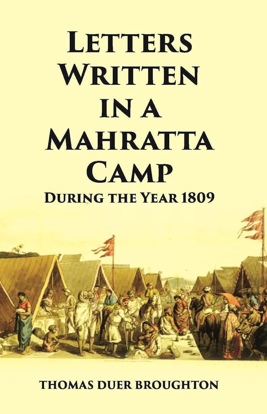 Letters Written In A Mahratta Camp During The Year 1809