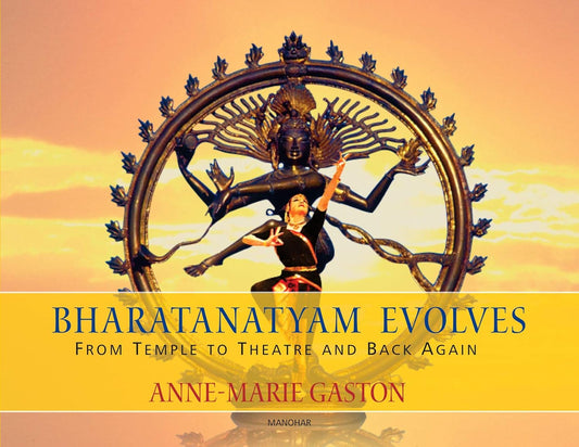 BHARATANATYAM EVOLVES: FROM TEMPLE TO THEATRE AND BACK AGAIN