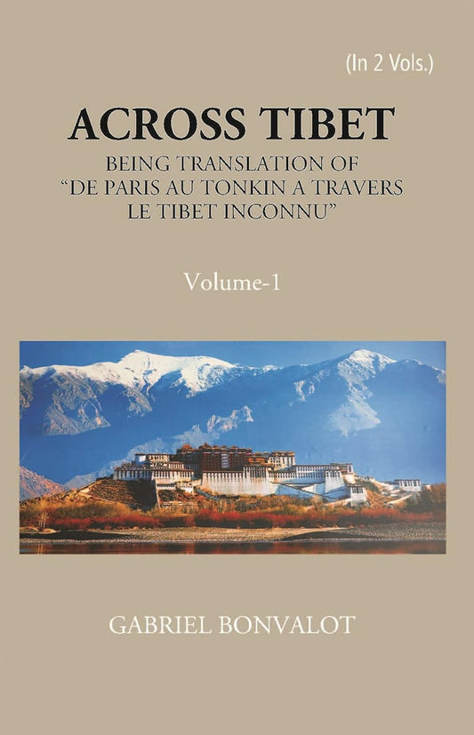 Across Tibet Being A Translation Of “De Paris Au Tonkin A Travers Letibet Inconnu,” PAPERBACK , VOL -1