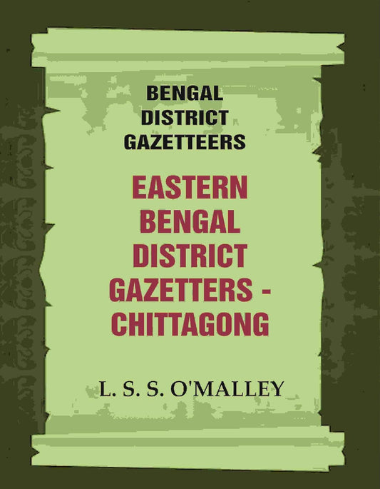 Bengal District Gazetteers: Eastern Bengal District Gazetters - Chittagong 11TH  - PAPERBACK