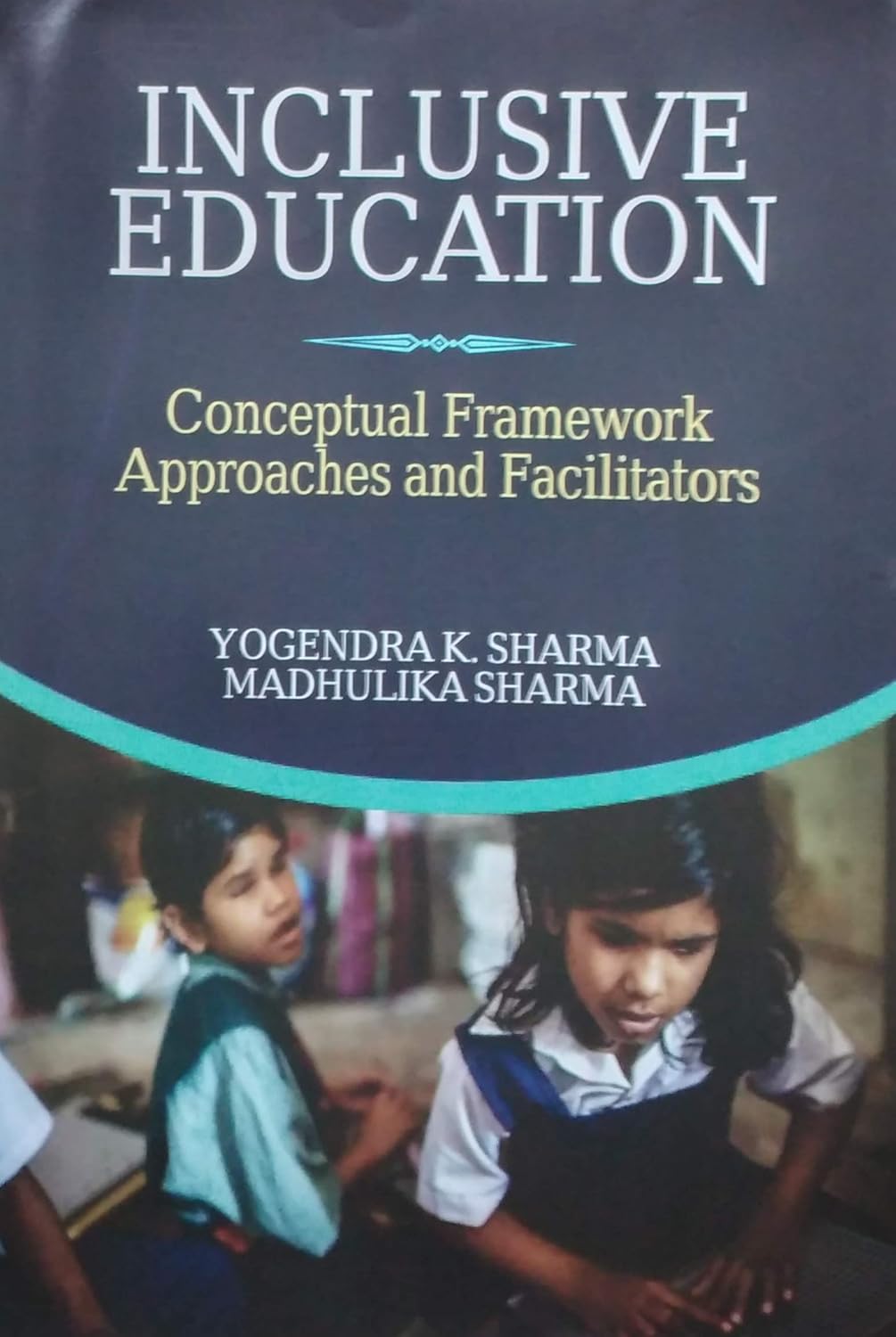 Inclusive Education: Conceptual Framework Approcaches and Facilitators