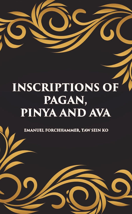 INSCRIPTIONS OF PAGAN, PINYA AND AVA - PB