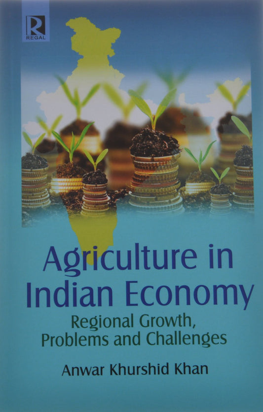 Agriculture in Indian Economy: Regional Growth, Problems and Challenges