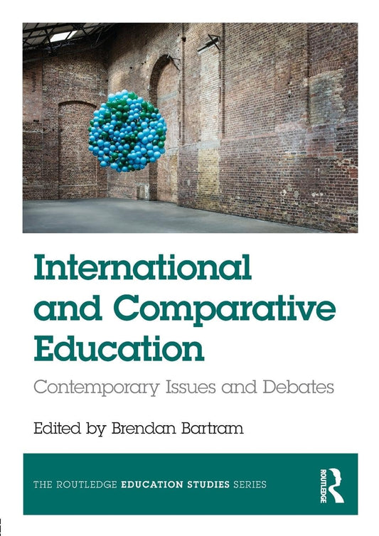 INTERNATIONAL AND COMPARATIVE EDUCATION: CONTEMPORARY ISSUES AND DEBATES