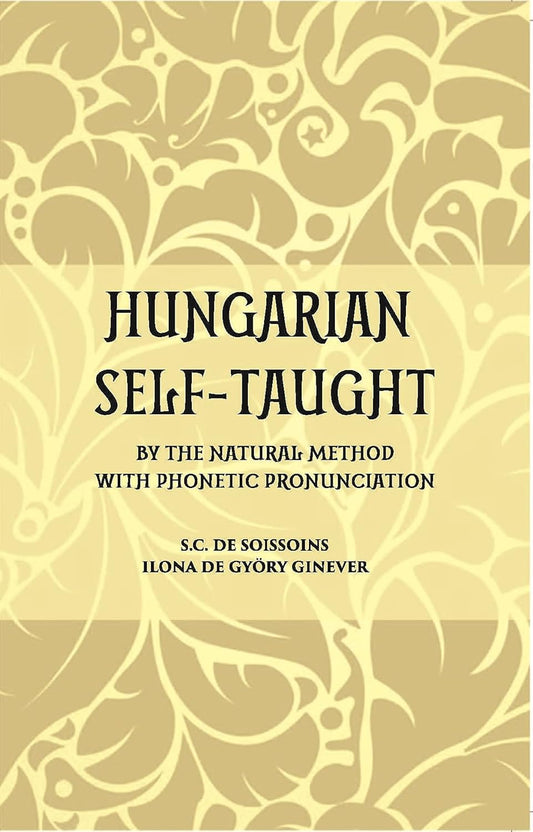 Hungarian Self – Taught: By The Natural Method With Phonetic Pronunciation - PAPERBACK