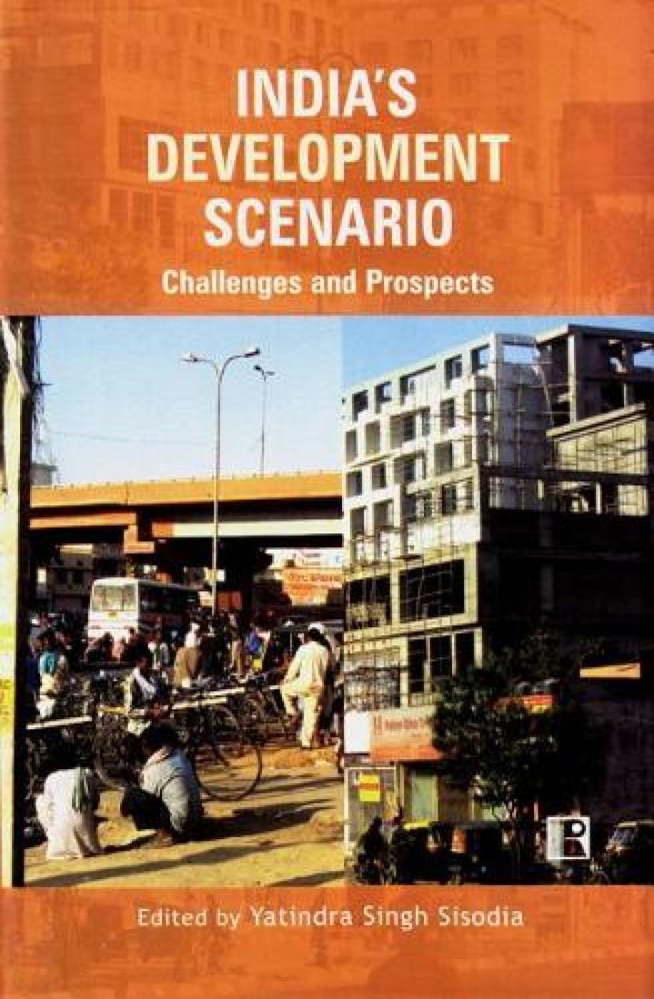 Indias Development Scenario: Challenges and Prospects -Hardcover