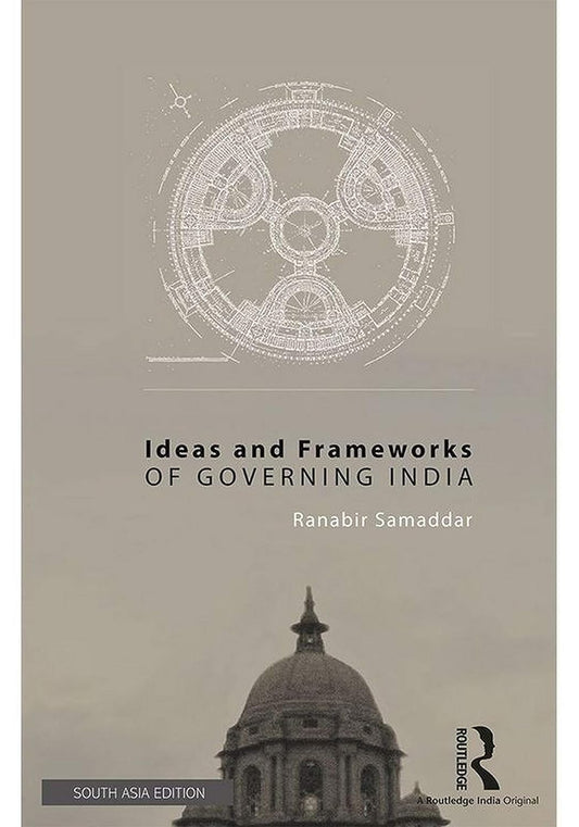 IDEAS AND FRAMEWORKS OF GOVERNING INDIA