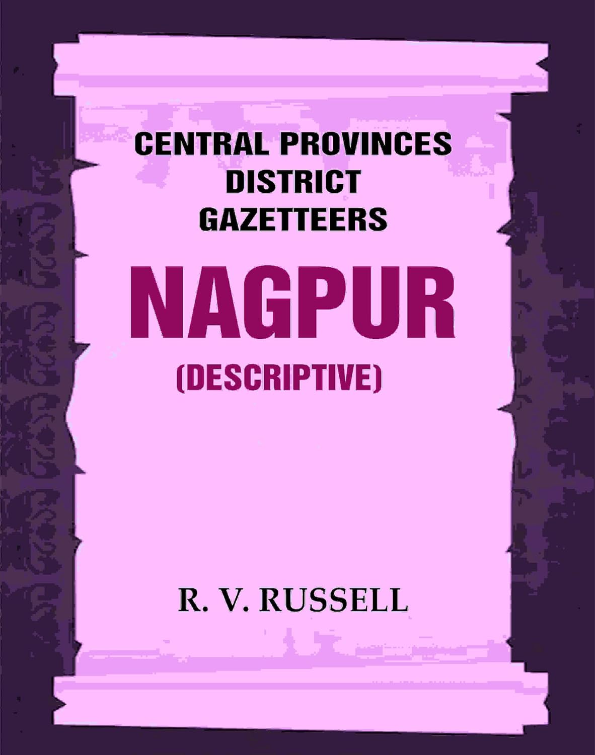 Central Provinces District Gazetteers: Nagpur (Descriptive) 16th, Vol. A  - Hardcover