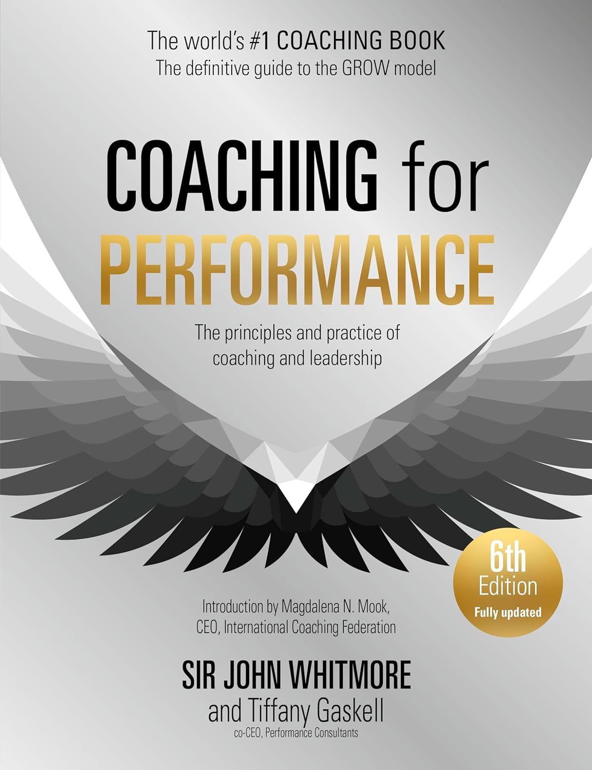 Coaching for Performance, 6th edition: The Principles and Practice of Coaching and Leadership: Fully