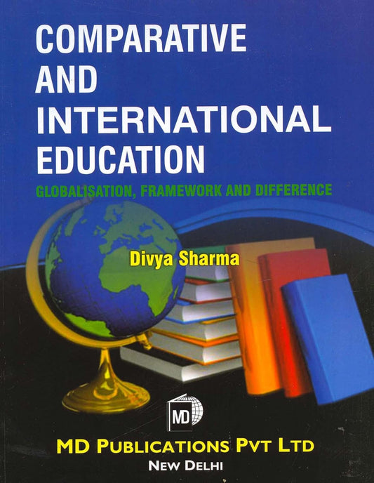 COMPARATIVE AND INTERNATIONAL EDUCATION : GLOBALISATION, FRAMEWORK AND DIFFERENCE  - Paperback