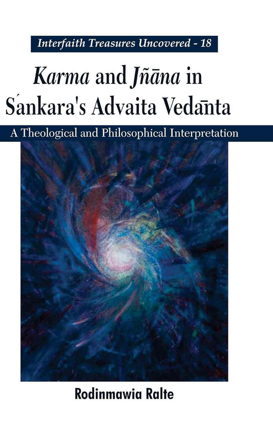 Karma and Jnana in Sankara's Advaita Vedanta : A Theological and Philosophical Interpretation