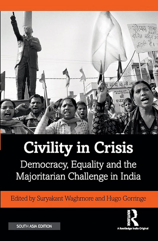 CIVILITY IN CRISIS: DEMOCRACY, EQUALITY AND THE MAJORITARIAN CHALLENGE IN INDIA