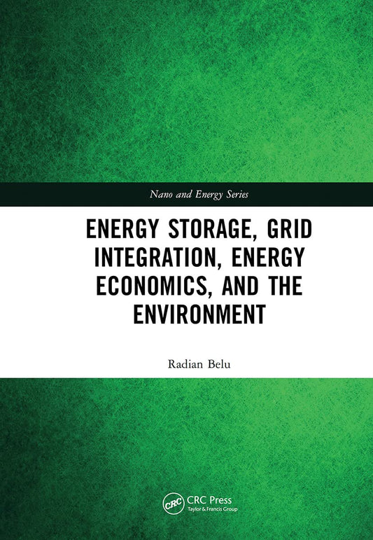 ENERGY STORAGE, GRID INTEGRATION , ENERGY ECONOMICS AND THE ENVIRONMENT (Hardcover 2019)