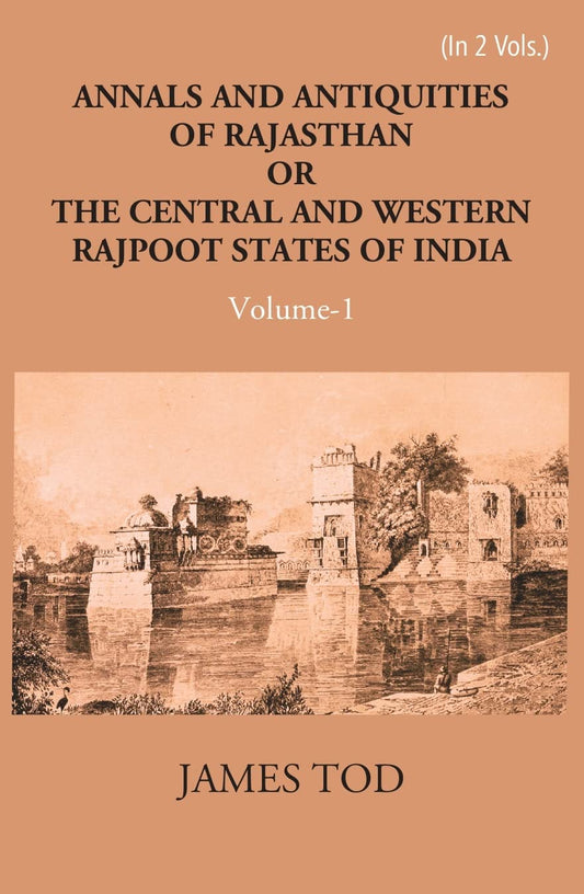 Annals And Antiquities Of Rajasthan Or The Central And Western Rajput States Of India - HARDCOVER , VOL -1