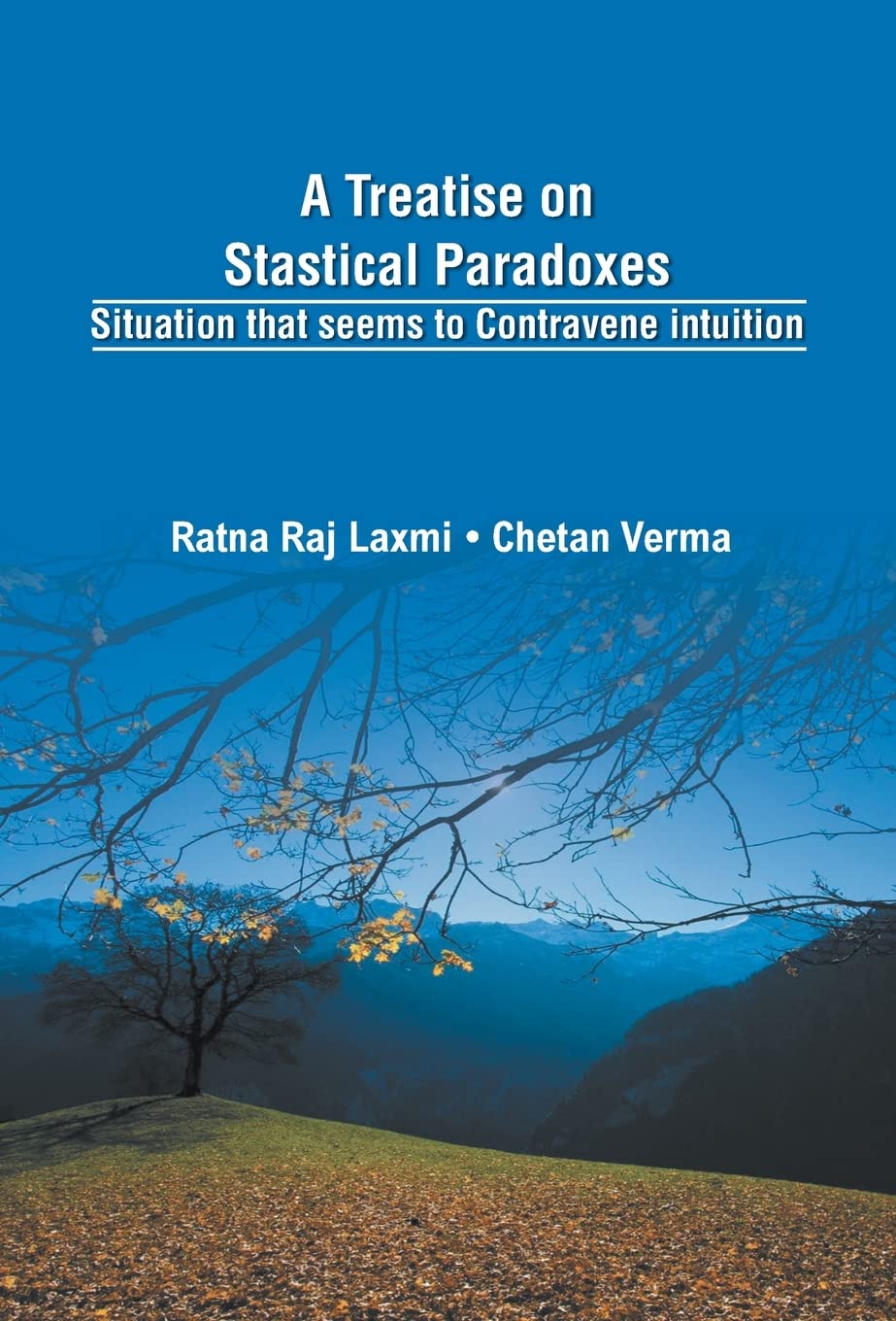 A Treatise On Statistical Paradoxes Stuation That Seems to Contravene Intuition