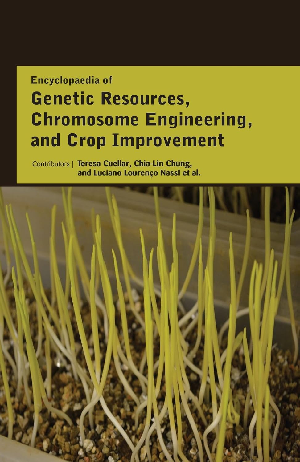 Encyclopaedia of Genetic Resources Chromosome Engineering and Crop Improvement in 3 Vols