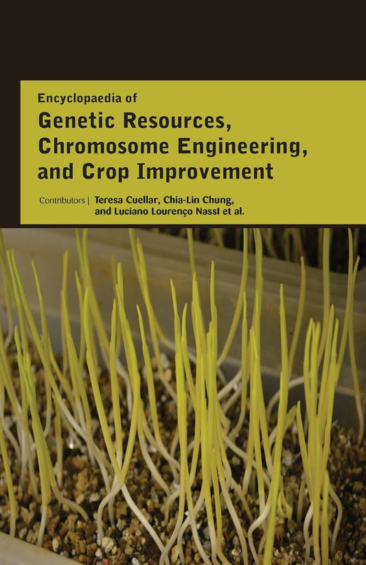 Encyclopaedia of Genetic Resources Chromosome Engineering and Crop Improvement in 3 Vols