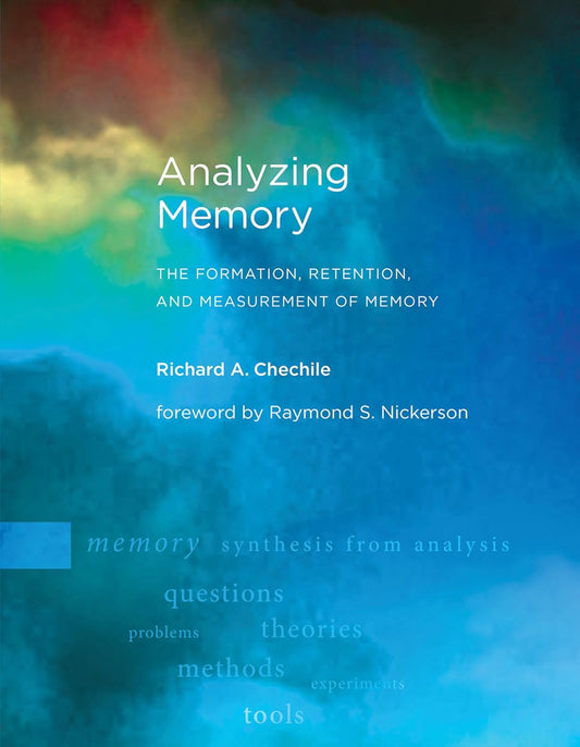 ANALYZING MEMORY
THE FORMATION, RETENTION, AND MEASUREMENT OF MEMORY