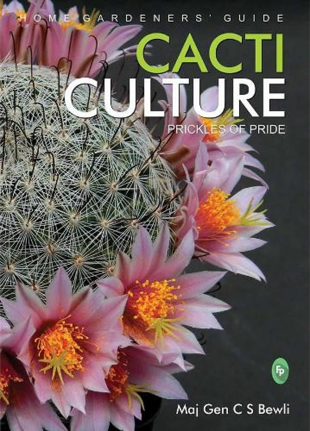 CACTI CULTURE: Prickles of Pride (Home Gardeners’ Guide)