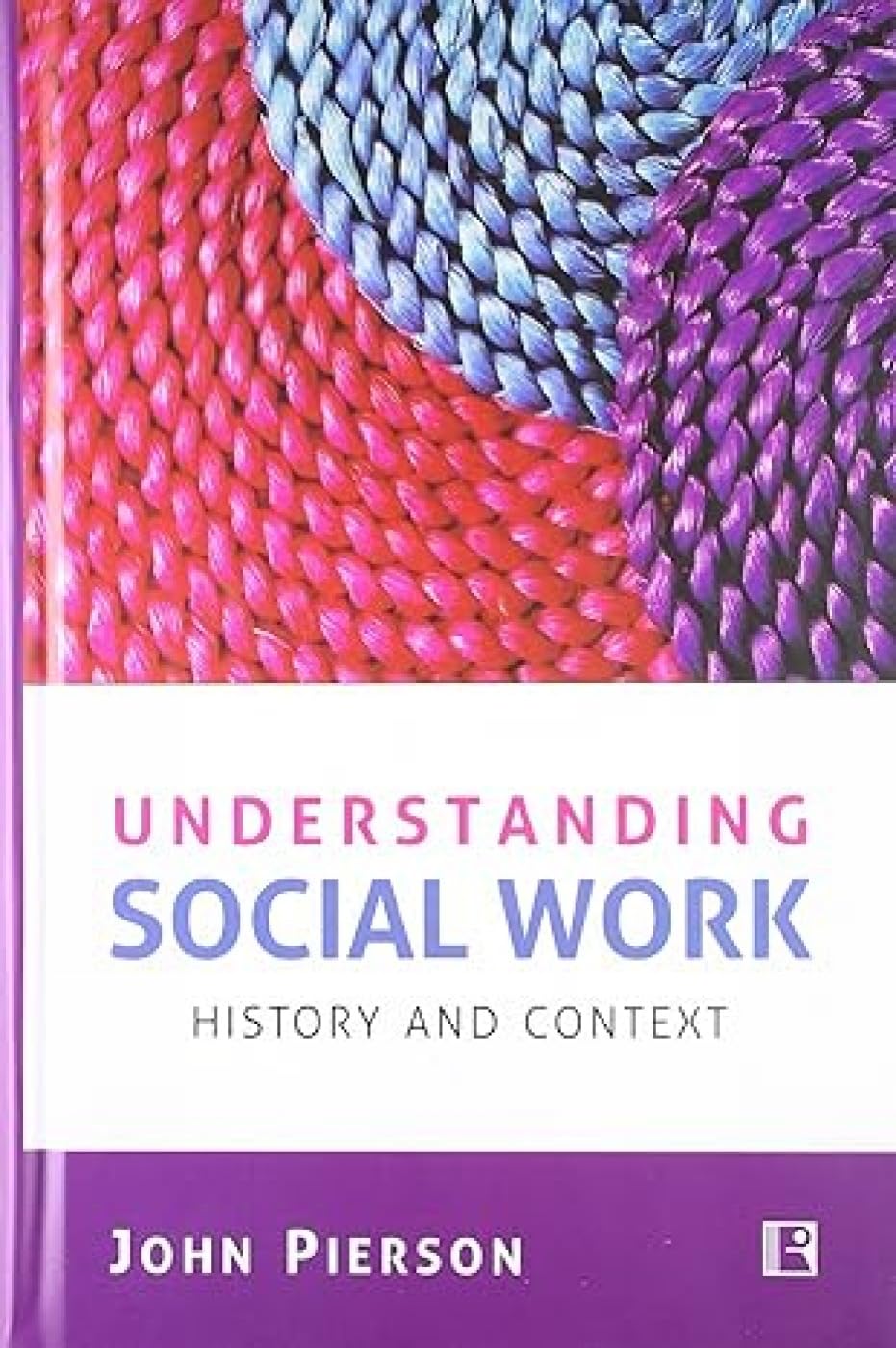Understanding Social Work: History and Context -Hardcover