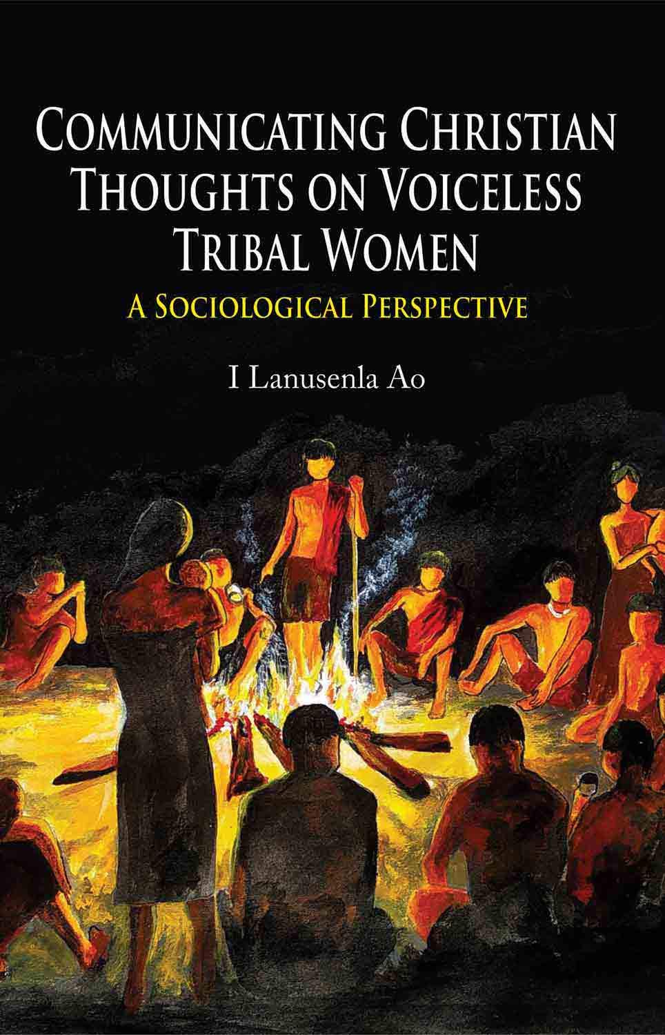 Communicating Christian Thoughts on Voiceless Tribal Women : A Sociological Perspective