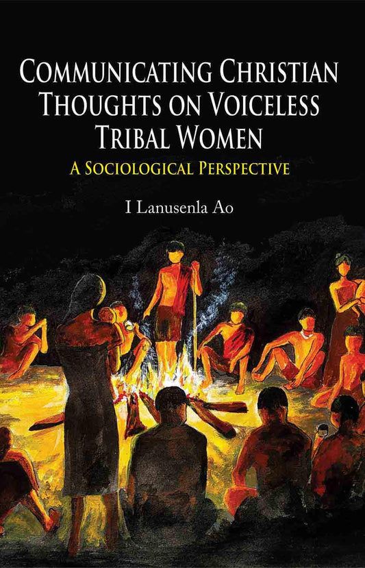Communicating Christian Thoughts on Voiceless Tribal Women : A Sociological Perspective