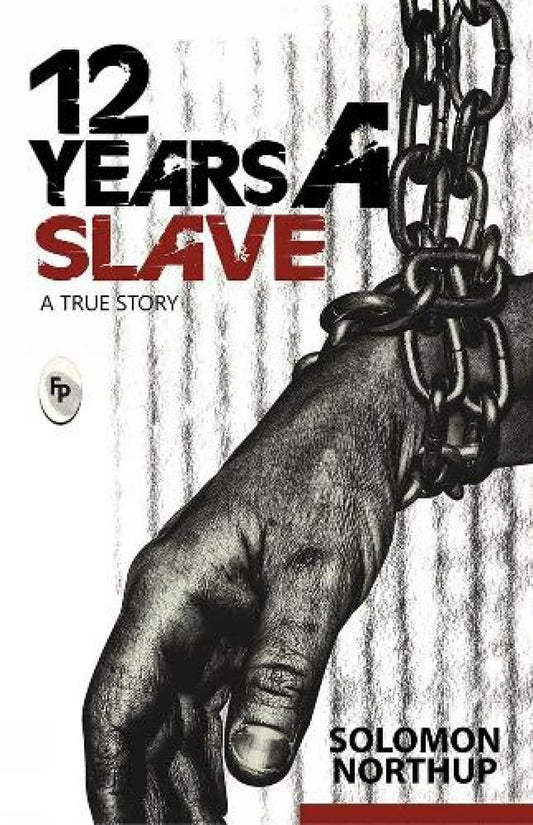 12 Years A Slave : A True Story   - Classics