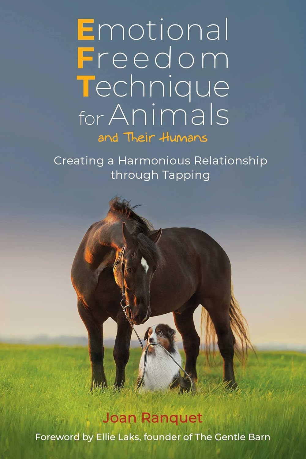 EMOTIONAL FREEDOM TECHNIQUE FOR ANIMALS AND THEIR HUMANS, JOAN RANQUET