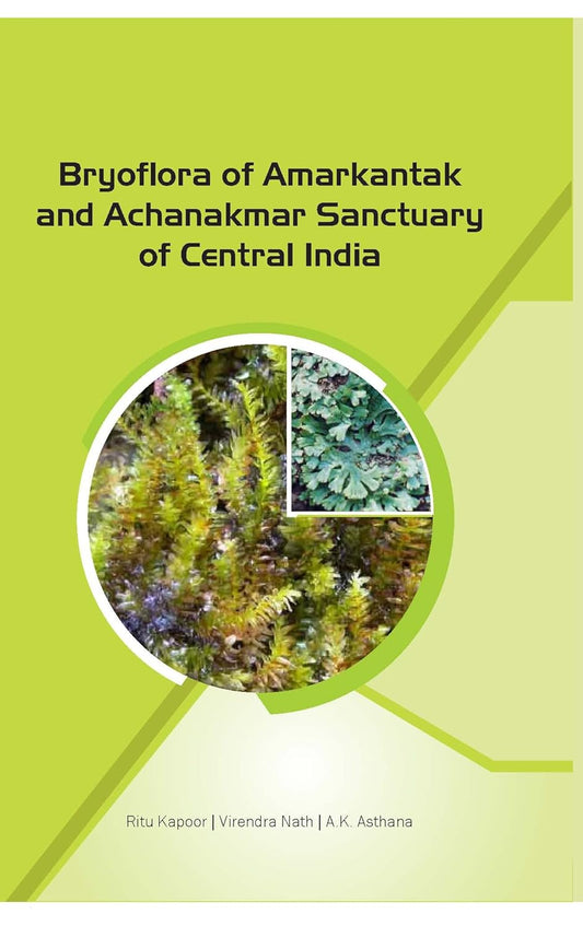 Bryoflora of Amarkantak and Achanakmar Sanctuary of Central India