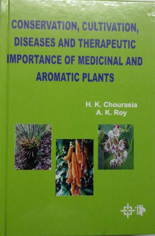 Conservation Cultivation Diseases and Therapeutic Importance of Medicinal and Aromatic Plants