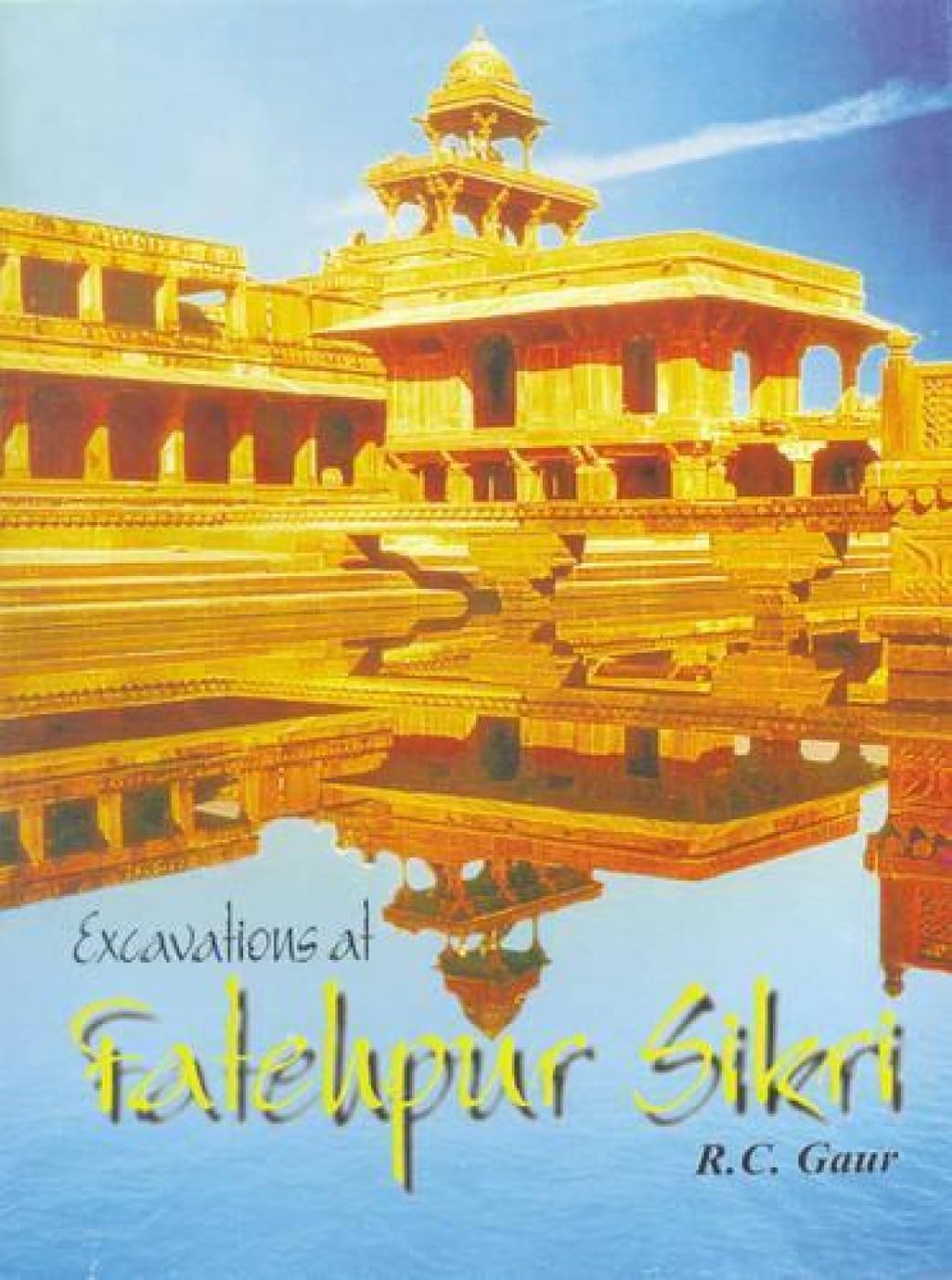 EXCAVATIONS AT FATEHPUR SIKRI (A National Project)  - Hardcover