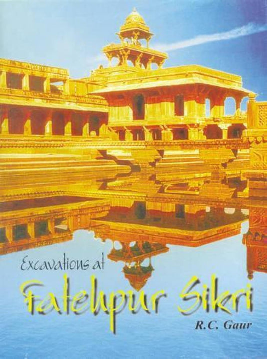 EXCAVATIONS AT FATEHPUR SIKRI (A National Project)  - Hardcover