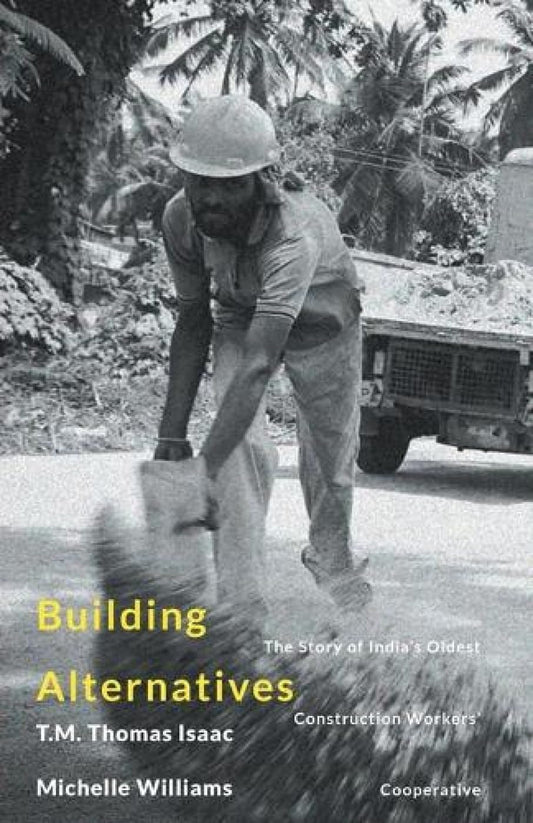 Building Alternatives : The Story of India's Oldest Construction Workers'