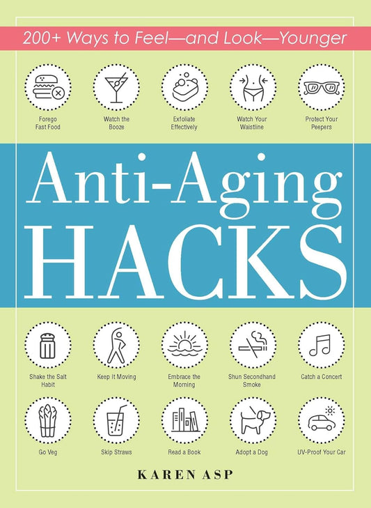 ANTI-AGING HACKS, KAREN ASP