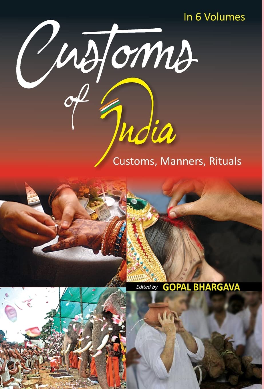 Customs of India: (North Eastern: Arunachal Pradesh, Assam, Manipur, Meghalaya, Mizoram, Nagaland, Sikkim, Tripura)   VOL. 6 - Hardcover