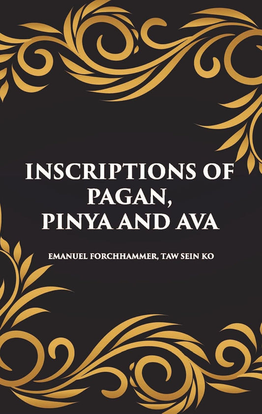 INSCRIPTIONS OF PAGAN, PINYA AND AVA -HB