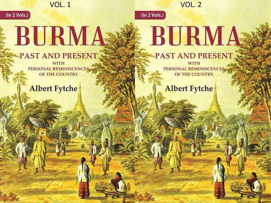 Burma Past and Present: With Personal Reminiscences of the Country  2 Vols. Set [Hardcover]