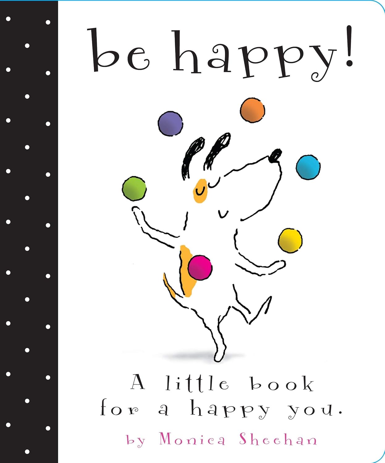 BE HAPPY!, MONICA SHEEHAN