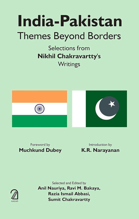 India-Pakistan: Themes Beyond Borders - Selections From Nikhil Chakravartty's Writings