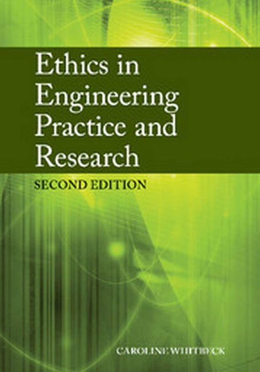 ETHICS IN ENGINEERING PRACTICE AND RESEARCH, 2 ED.