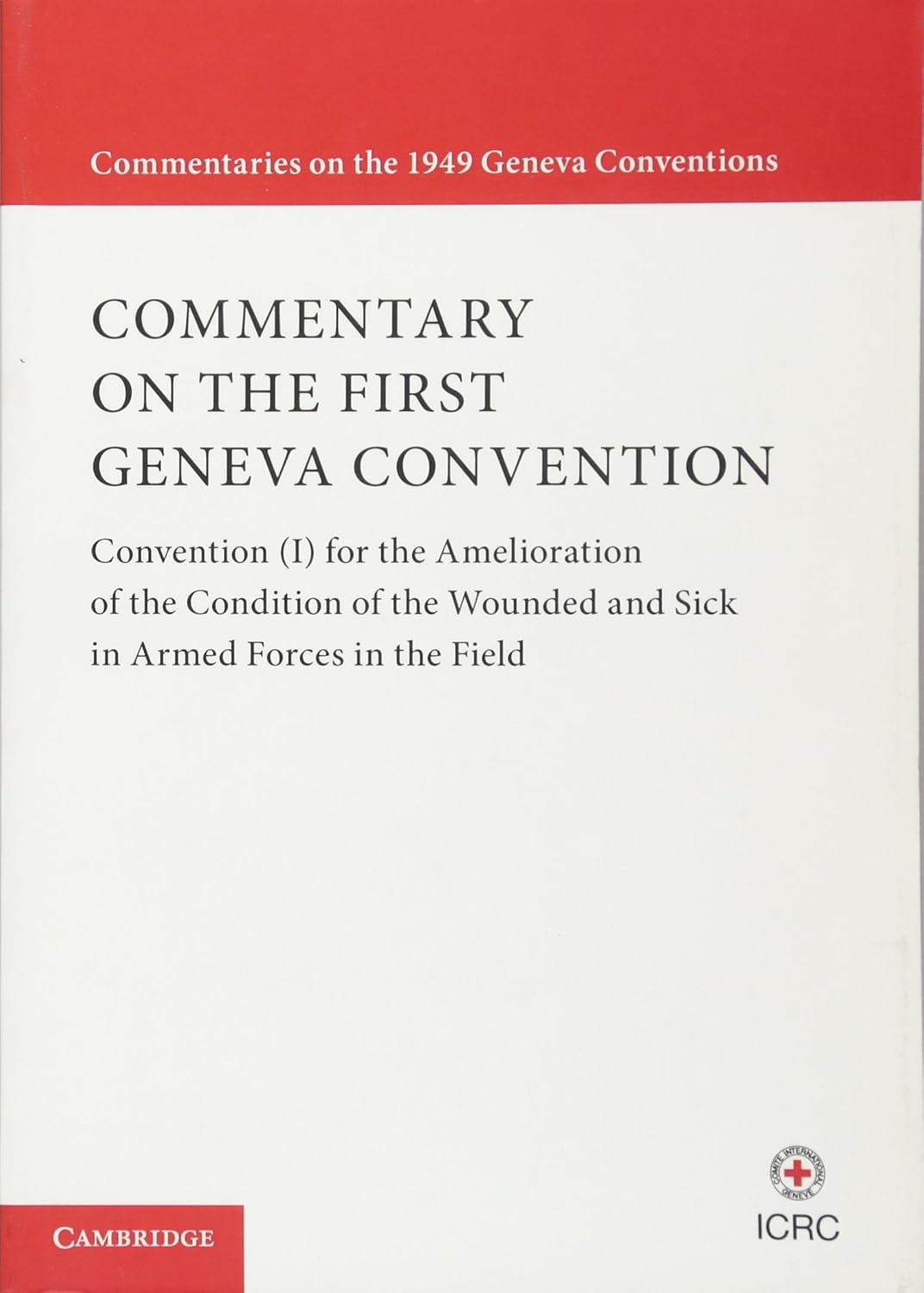COMMENTARY ON THE FIRST GENEVA CONVENTION