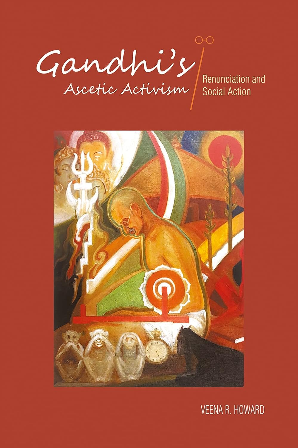 GANDHI'S ASCETIC ACTIVISM: Renunciation and Social Action - Hardcover