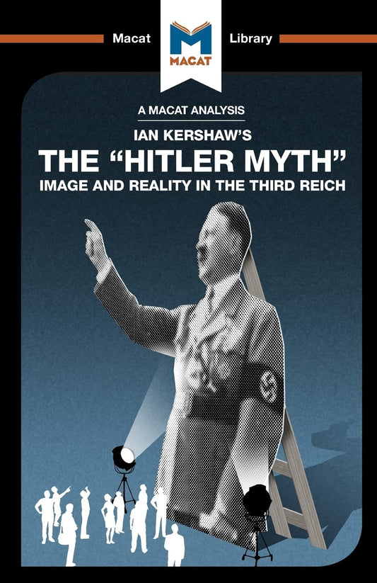 AN ANALYSIS OF IAN KERSHAW'S THE"HITLER MYTH": IMAGE AND REALITY IN THE THIRD REICH