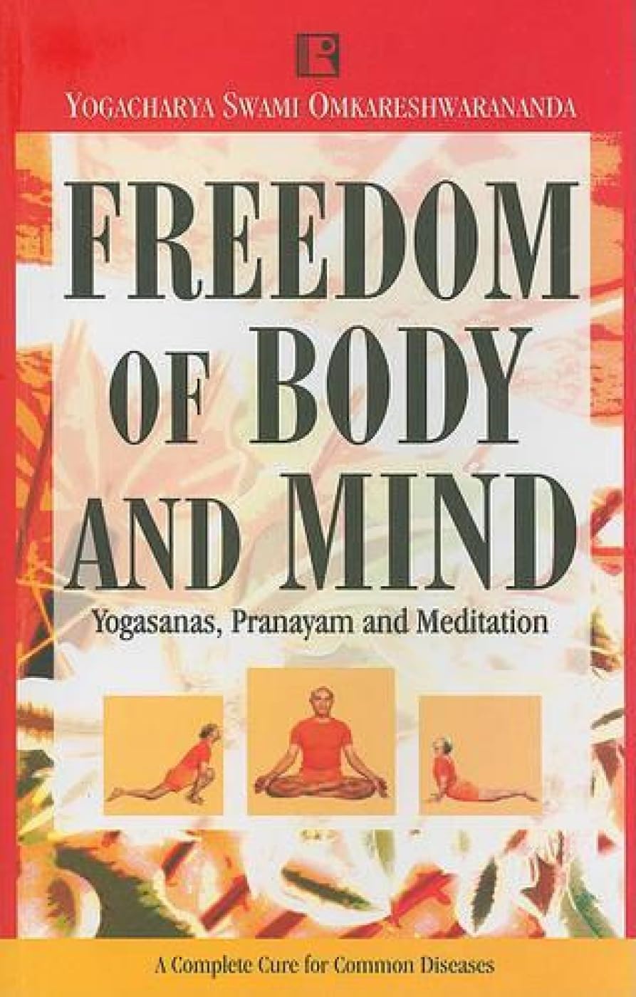 Freedom of Body and Mind: Yogasanas Pranayam and Meditation -Paperback