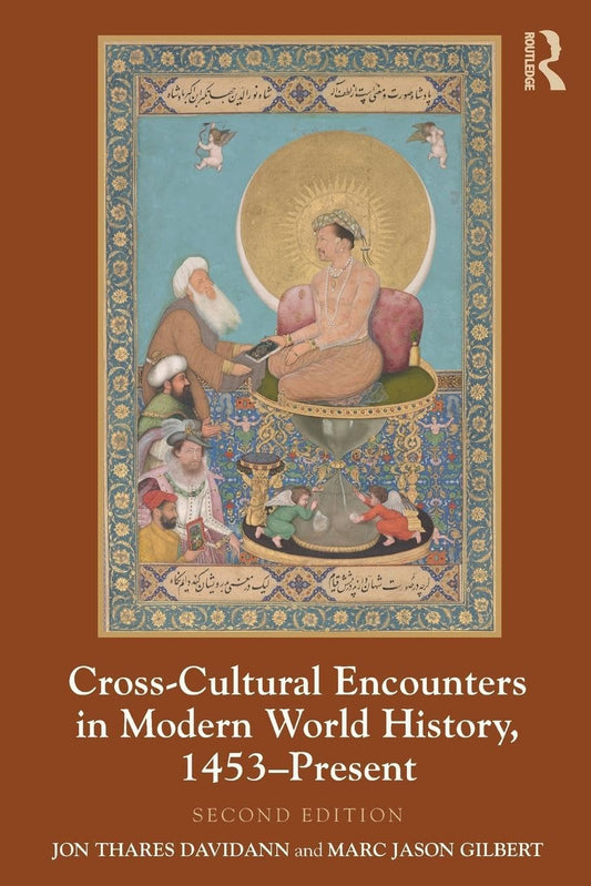 CROSS-CULTURAL ENCOUNTERS IN MODERN WORLD HISTORY, 1453-PRESENT , 2ND EDITION