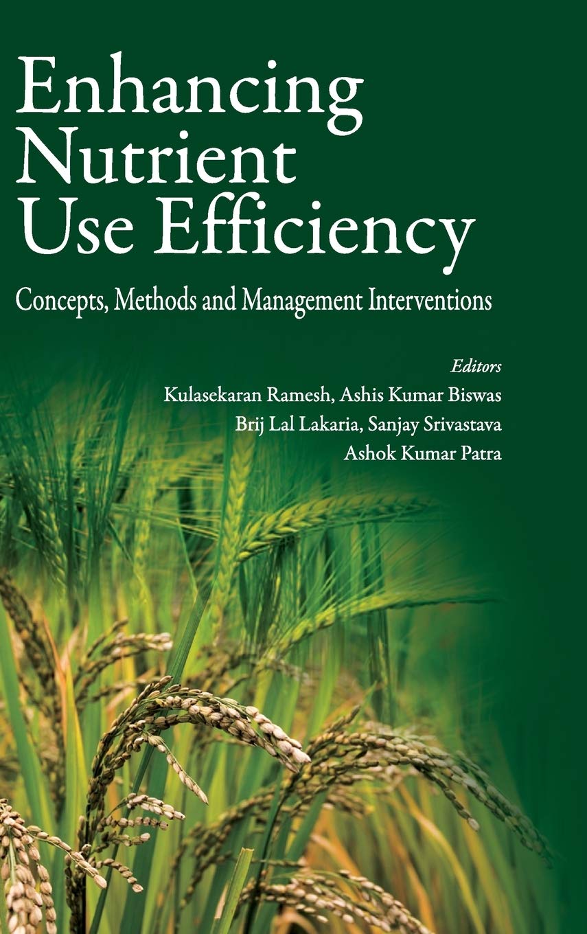 Enhancing Nutrient Use Efficiency: Concepts,Methods and Management Interventions