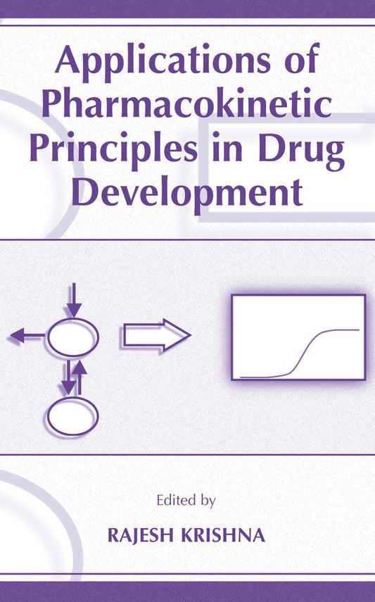 APPLICATIONS OF PHARMACOKINETIC PRINCIPLES IN DRUG DEVELOPMENT (Hardcover)