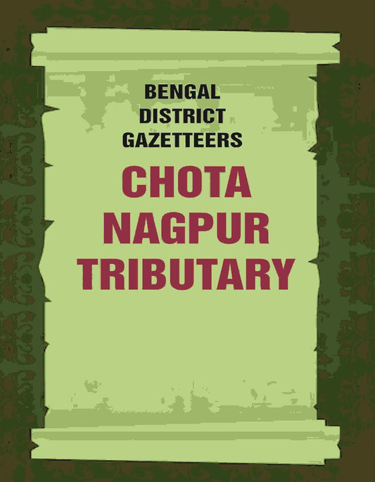 Bengal District Gazetteers: Chota Nagpur Tributary 12TH  - PAPERBACK