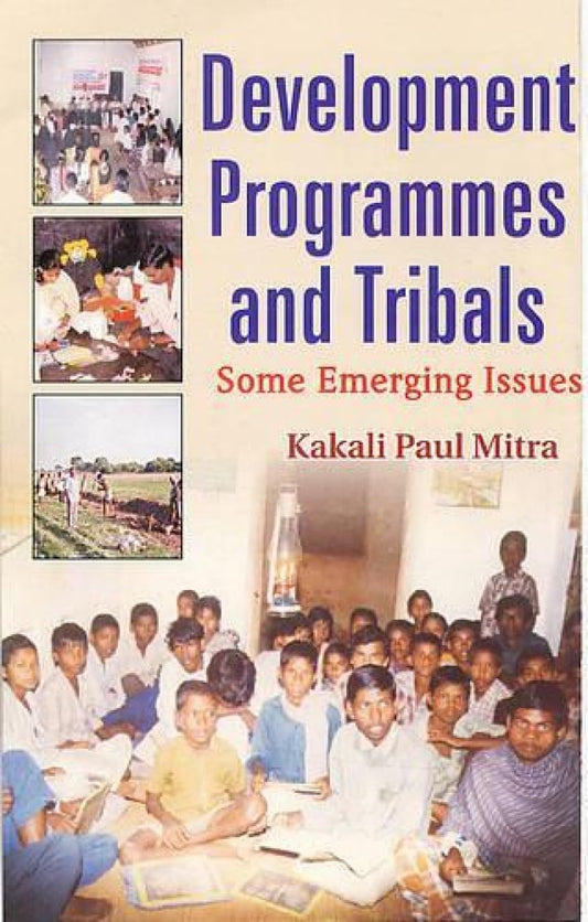 Development Programmes and Tribals “Some Emerging Issues”
