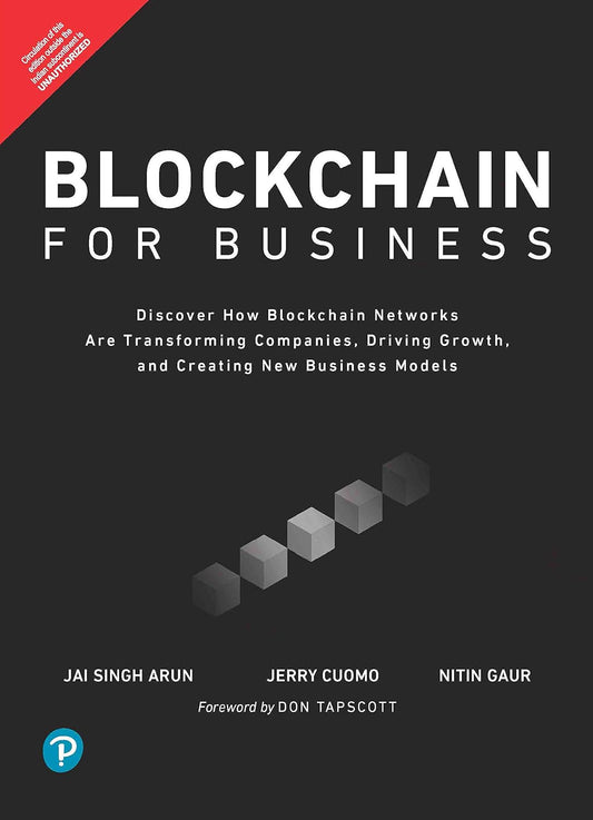 BLOCKCHAIN FOR BUSINESS: DISCOVER HOW BLOCKCHAIN NETWORKS ARE TRANSFORMING COMPANIES, DRIVING GROWTH, AND CREATING NEW BUSINESS MODELS|FIRST EDITION
